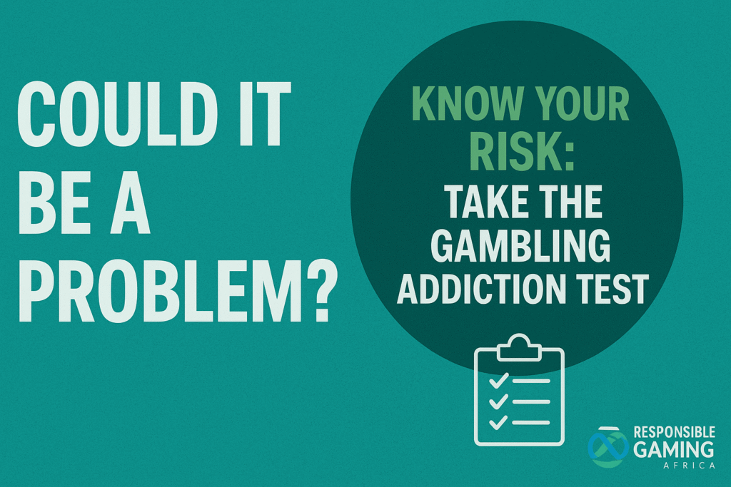 A public awareness graphic from Responsible Gaming Africa asking, “Could it be a problem?” and encouraging viewers to take the Gambling Addiction Test to know their risk.